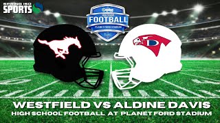 Westfield HS vs Aldine Davis HS  11124  Planet Ford Stadium  Spring ISD Sports [upl. by Ecnadnac416]