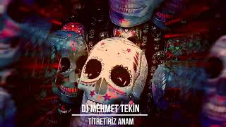 Dj Mehmet Tekin  Titretiriz Anam  Official Video [upl. by Oderfla974]