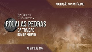 6ª QUINTA EUCARÍSTICA ROLAI AS PEDRAS  ADORAÇÃO AO SANTÍSSIMO  PADRE REGINALDO MANZOTTI AO VIVO [upl. by Gill578]