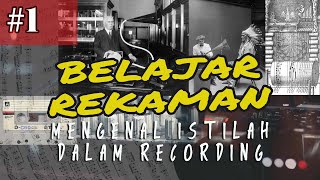 Belajar Rekaman 1 Mengenal Istilah Dalam Rekaman [upl. by Kosaka]