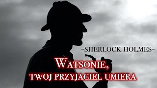 Watsonie twoj przyjaciel umiera  Sherlock Holmes  Słuchowisko radiowe [upl. by Derwood968]