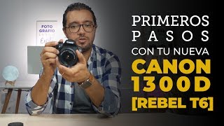 Canon 1300D Primeros Pasos y Ajustes Recomendados La Guía Completa Rebel T6 [upl. by Enelime]