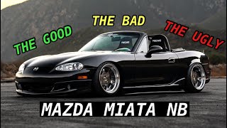 Mazda Miata NB  The Good The Bad And The Ugly… [upl. by Melac]