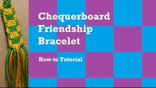 Chequerboard Friendship Bracelet Tutorial [upl. by Forsyth]