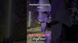 Rishikesh campaign full Detail vlog  shorts trending youtubeshorts shortvideo vuralshort yt [upl. by Pall]