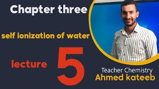 self ionization of water  chapter three  lecture 5 [upl. by Ruomyes146]