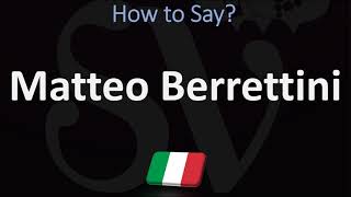 How to Pronounce Matteo Berrettini CORRECTLY [upl. by Wamsley]