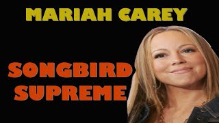 MARIAH CAREY  SONGBIRD SUPREME AN ICON [upl. by Ahsinev]