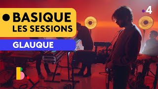 GLAUQUE  Basique les sessions [upl. by Obelia]