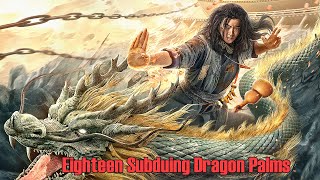 Eighteen Subduing Dragon Palms  Wuxia Martial Arts Action film Full Movie HD [upl. by Giulio]