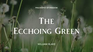 The Ecchoing Green by William Blake  Poetry Reading  Spoken Verse [upl. by Gurevich]