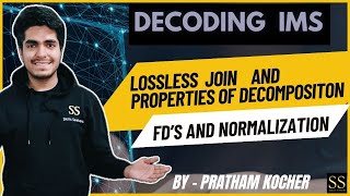 10 Lossless Join amp Properties of Decomposition  Decoding IMS  By Pratham Kocher [upl. by Seraphine]