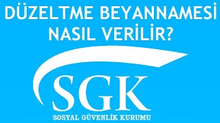 SGK Düzeltme Beyannamesi Nasıl Verilir [upl. by Shirlie]