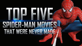 Top 5 SpiderMan Movies That Were Never Made [upl. by Schweitzer]