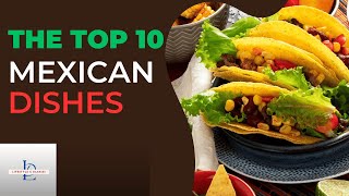 Top 10 Mexican Dishes mexicanfood worldcuisine [upl. by Elockin]