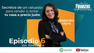 T2  Finanzas en acción EP 6 Secretos de un Valuador para Vender o Rentar tu Casa a Precio Justo [upl. by Ybeloc]