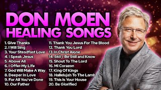 Healing Songs of Don Moen 2023  Praise And Worship Music Non Stop Gospel Songs of All Time [upl. by Stichter]