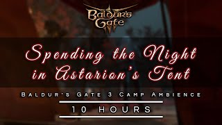 Spending the Night in Astarions Tent  Baldurs Gate 3 Camp Ambience  Astarion Intro  10 HOURS [upl. by Yanad]