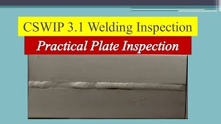 CSWIP 31 Welding Inspection Practical Plate Inspection CSWIP 31 [upl. by Armond]