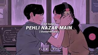 PEHLI NAZAR MAIN👀💕LOFI  SlowedReverb   Atif Aslam  2AM LOFI•TEXT AUDIO [upl. by Saxena]