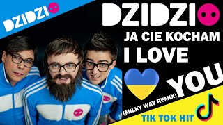 DZIDZIO  Ja Cie Kocham I LOVE YOU Milky Way Remix [upl. by Llenrahc282]