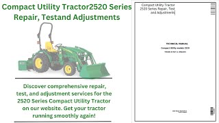 John Deere Compact Utility Tractor 2520 Series Technical Manual TM2288 [upl. by Erialc]