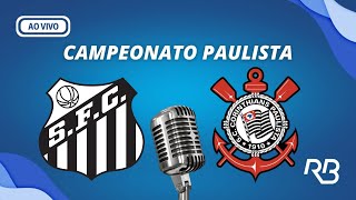 🔴 Santos x Corinthians  Campeonato Paulista  07022024  Ulisses Costa e Claudio Zaidan [upl. by Vardon148]