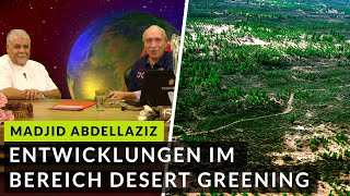 Die neusten Entwicklungen im Bereich Desert GreeningUmweltheilung Madjid Abdellaziz im Interview [upl. by Eulalie]