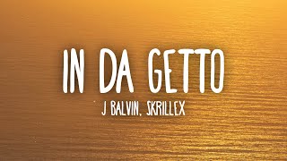 J Balvin Skrillex  In Da Getto LetraLyrics [upl. by Nierman]