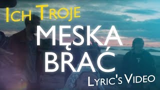 2018 ICH TROJE  MĘSKA BRAĆ  LYRICS VIDEO  Pierwiastek z Dziewięciu [upl. by Hauser]