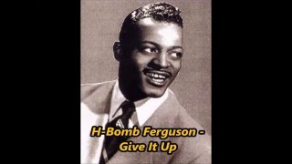 H Bomb Ferguson Give It Up [upl. by Nallij]