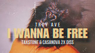 Troy Ave  I Want To Be Free Casanova 2x amp Taxstone Diss Record [upl. by Arikahc]