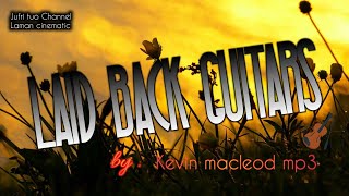 Laid back Guitars  by  Kevin Macleod mp3  music relaxing original [upl. by Doralia]