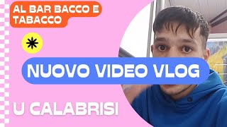 NUOVO VIDEO VLOG AL BACCO E TABACCO U CALABRISI [upl. by Auqinahc401]