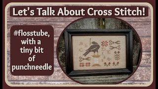 flosstube 052024 Lets Talk About Cross Stitch  Stitchy Kindness  Happy Mail  FFO  WIP [upl. by Duffy]