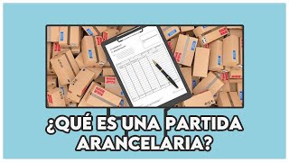 🔴¿QUÉ SON LAS PARTIDAS ARANCELARIAS [upl. by Annoid]