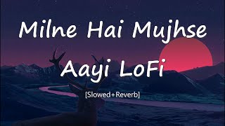 Milne Hai Mujhse Aayi LoFi SlowedReverb  Arijit Singh  LyricalBeatz [upl. by Hesoj]