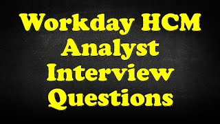 Workday HCM Analyst Interview Questions [upl. by Idyh]