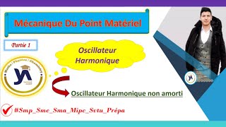 oscillateur harmonique smpcsmaprépa partie1 oscillateur harmonique non amorti darija [upl. by Tnilc181]