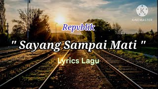 Sayang Sampai Mati  REPUBLIK  Lyrics Lagu [upl. by Drazze130]