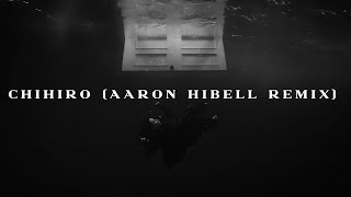 CHIHIRO Aaron Hibell Remix [upl. by Aylmar]