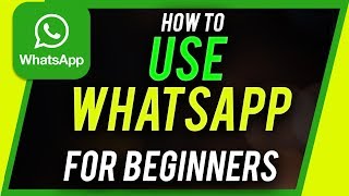 How to Use Whatsapp  Beginners Guide [upl. by Kinelski]