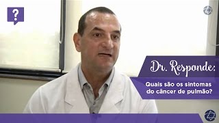 Dr Responde quais são os sintomas do câncer de pulmão [upl. by Grantland733]