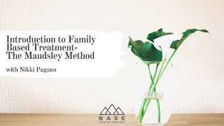 Introduction to Family Based Treatment The Maudsley Method with Nikki Pagano [upl. by Anaeerb]