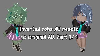 Inverted mha AU reacts to original AU Part 14  Bnha  Gacha club [upl. by Noletta665]