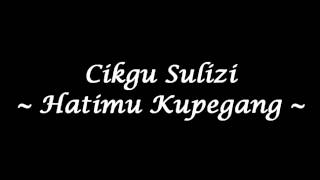 Cikgu Sulizi  Hatimu Kupegang High Quality [upl. by Ayidan970]