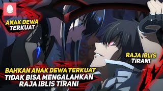 BAHKAN ANAK DEWA TERKUAT SEKALIPUN TIDAK BISA MENGALAHKAN RAJA IBLIS TIRANI ‼️ [upl. by Bearce]