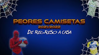 LAS PEORES CAMISETAS DE LA TEMPORADA 202122 [upl. by Eerpud]