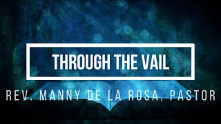 Through The Vail Rev Manny De La Roa Pastor [upl. by Letrice]