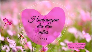 Homenagem dia das mães 2024  CEE 01 TAG [upl. by Ahsata]